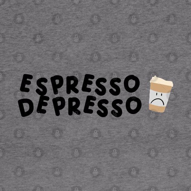 Espresso Depresso with cup black by HyrizinaorCreates